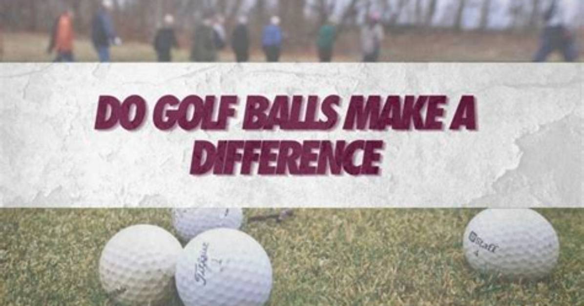 Do Better Golf Balls Make a Difference?