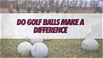 Do Better Golf Balls Make a Difference?
