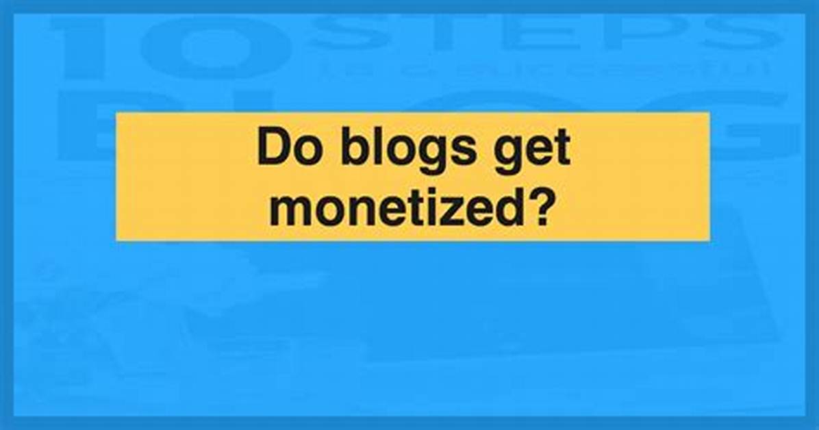 Do Blogs Get Monetized?