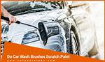 Do Brushes Scratch Your Car