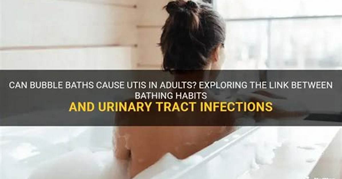 Do Bubble Baths Cause Utis?
