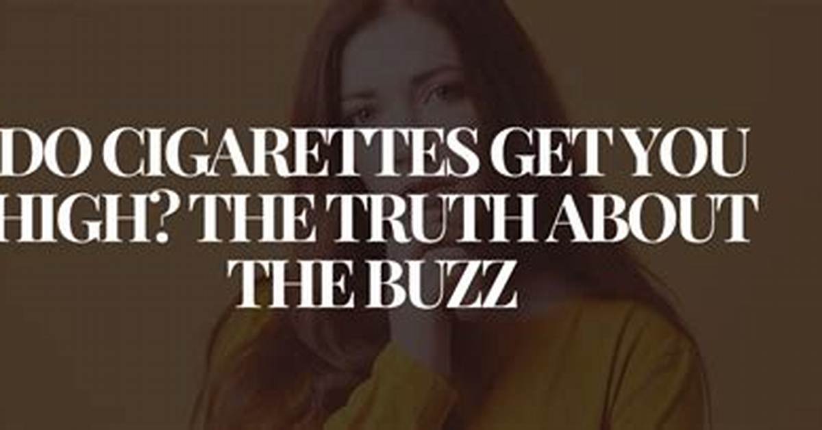 Do Cigarettes Get You Buzzed?