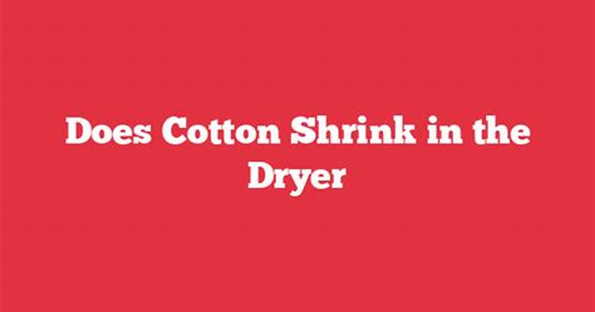Do Combed Cotton Shrink?