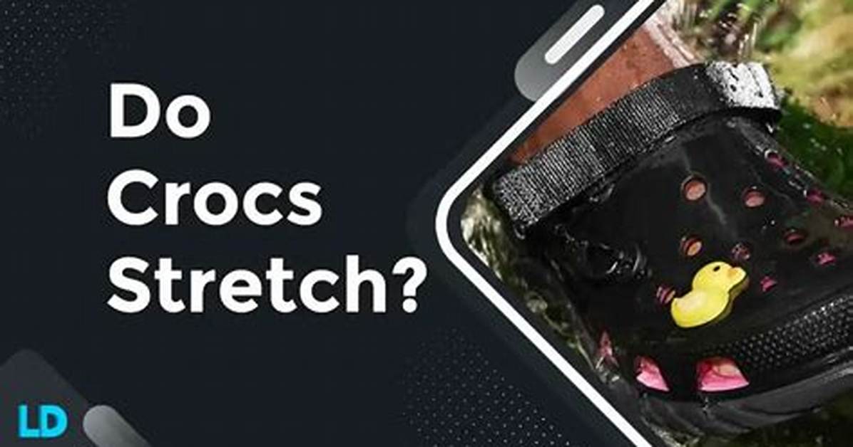 Do Crocs Stretch