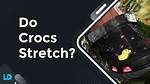 Do Crocs Stretch