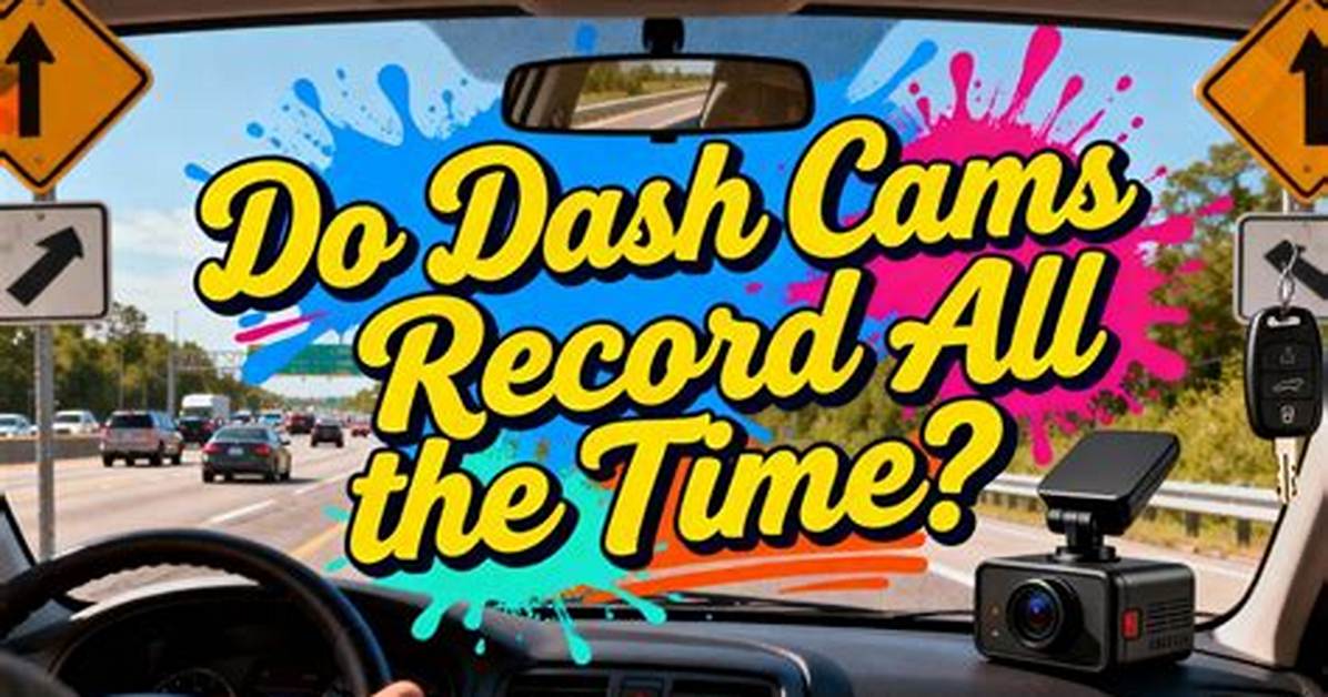 Do Dash Cameras Record Continuously?