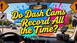 Do Dash Cameras Record Continuously?
