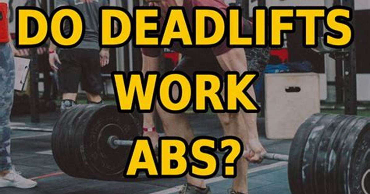 Do Deadlifts Work Abs?