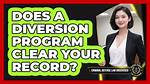 Do Diversion Programs Clear Your Record?