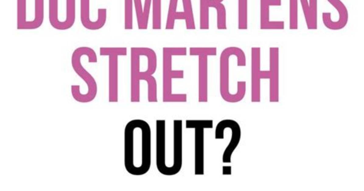 Do Doc Martens Stretch?
