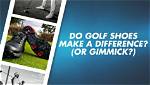 Do Golf Shoes Make a Difference?