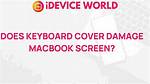 Do Keyboard Covers Damage Screen?