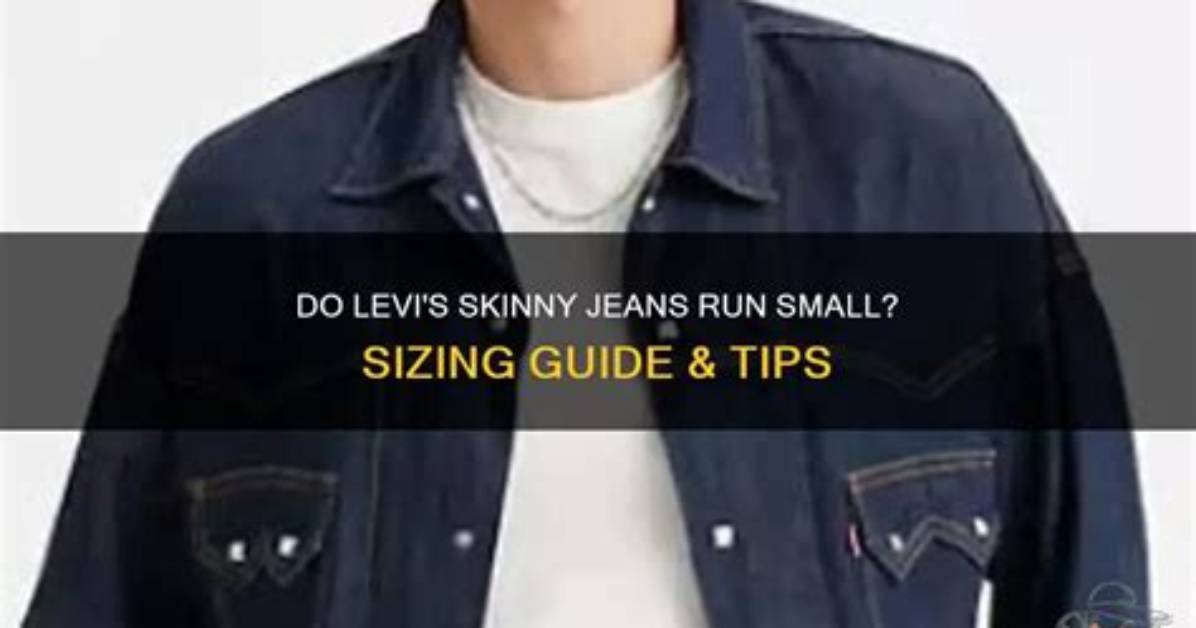 Do Levis Run Small?
