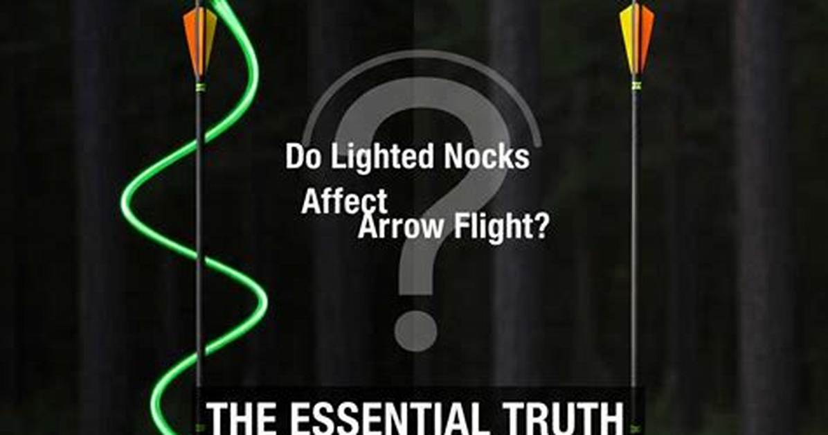 Do Lighted Nocks Affect Arrow Flight?