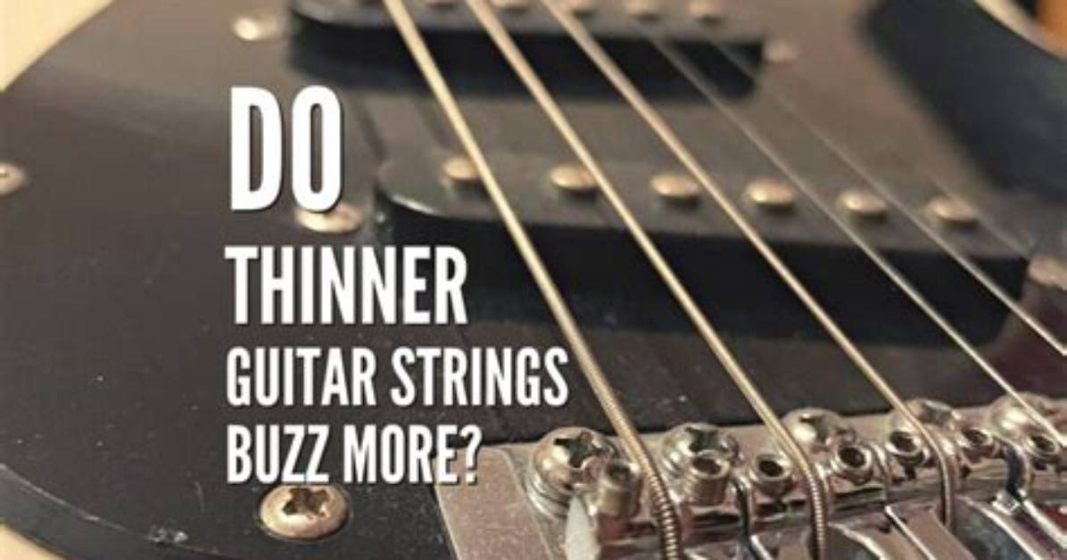 Do Lighter Strings Buzz More?