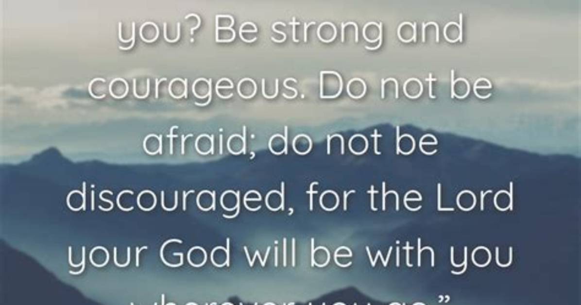 Do Not Be Discouraged?