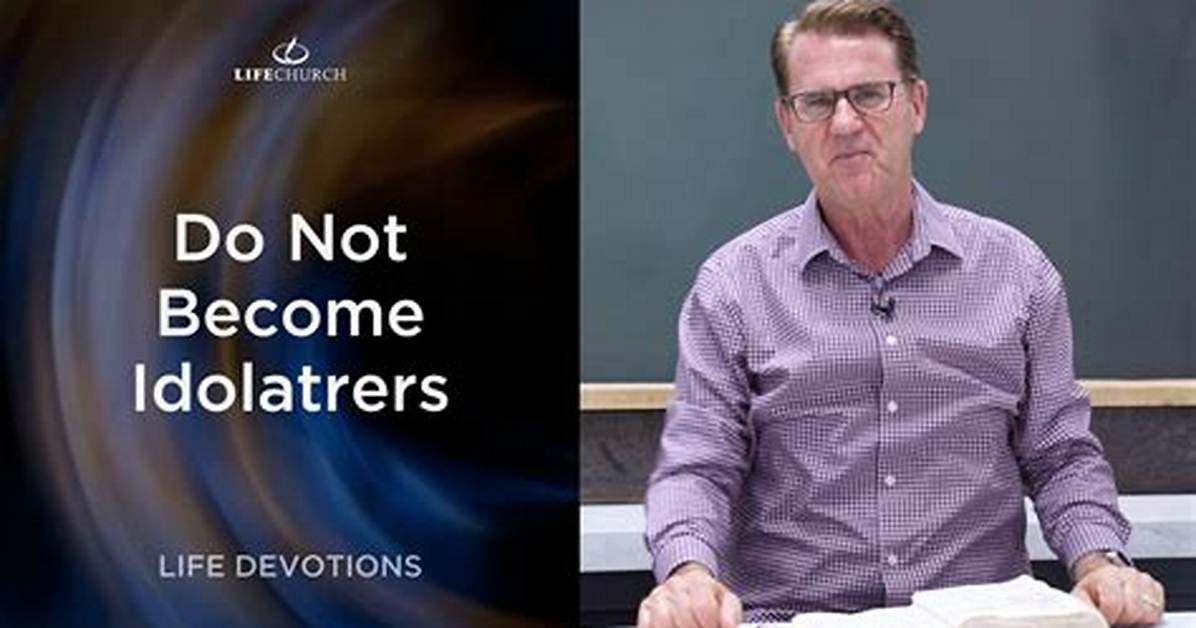 Do Not Be Idolaters?