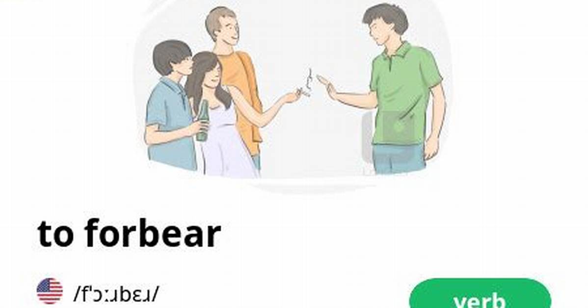 Do Not Forbear Meaning?
