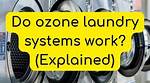 Do Ozone Laundry Systems Work