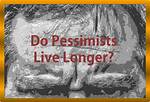 Do Pessimists Live Longer?