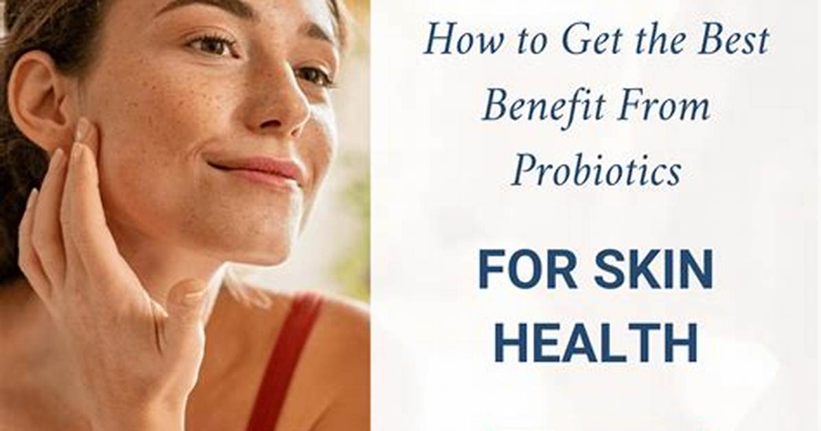Do Probiotics Help Your Complexion?