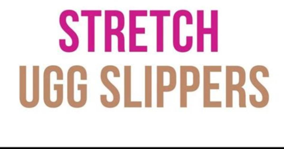 Do Ugg Slippers Stretch