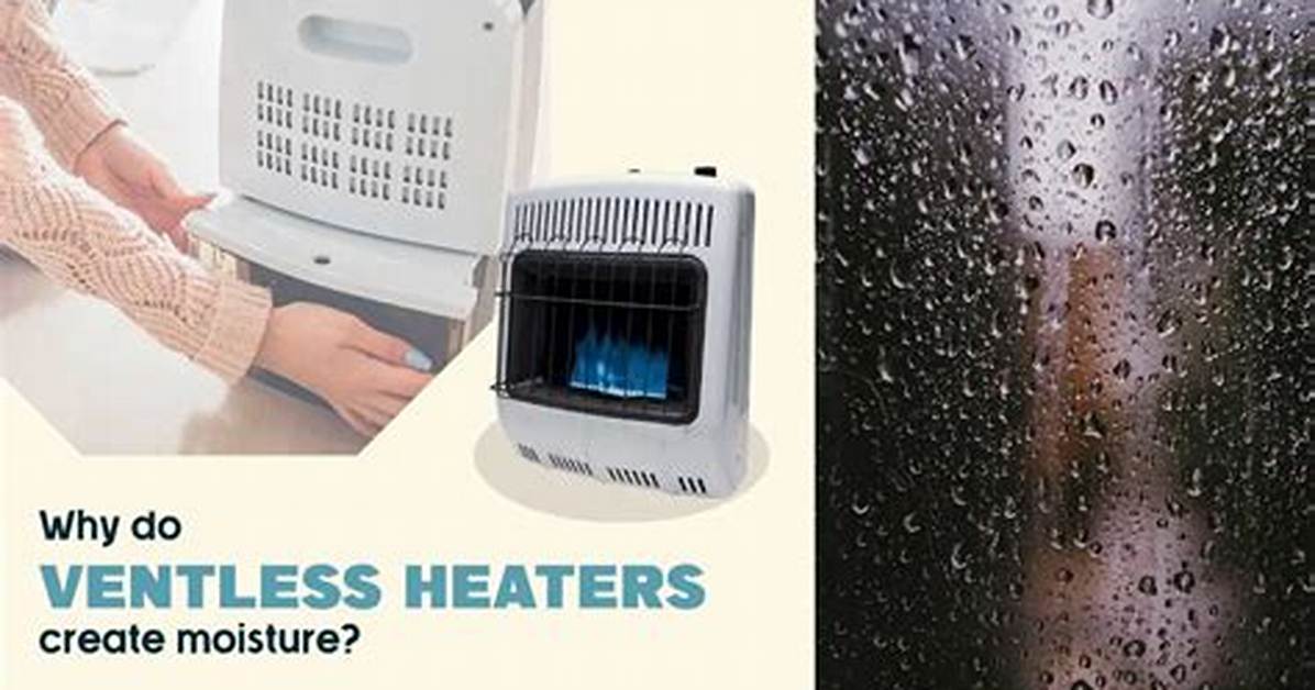Do Ventless Heaters Create Moisture