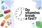 Do Vitamins Break a Fast?