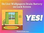 Do Wallpapers Drain Battery?