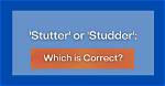 Do You Spell Studder?