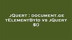 Document. getElementById vs jQuery $()