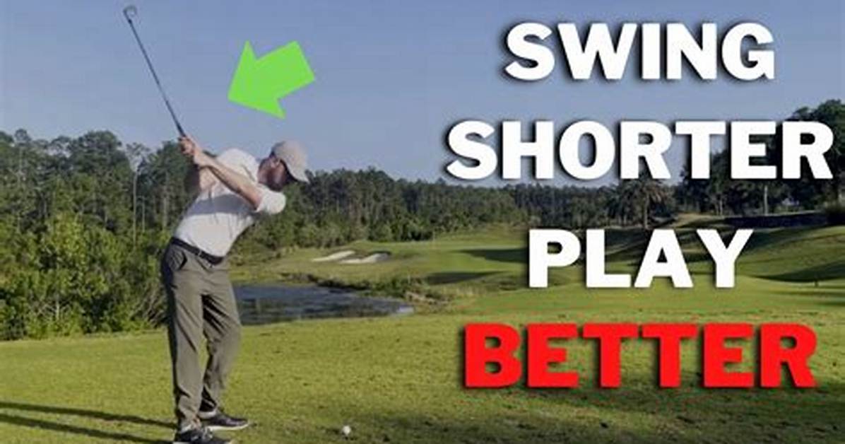 Does a Shorter Backswing Better?