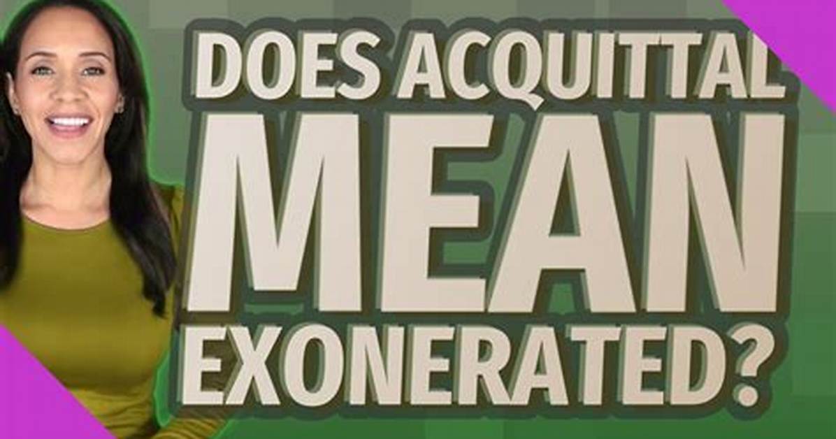 Does Acquittal Mean Exonerated?