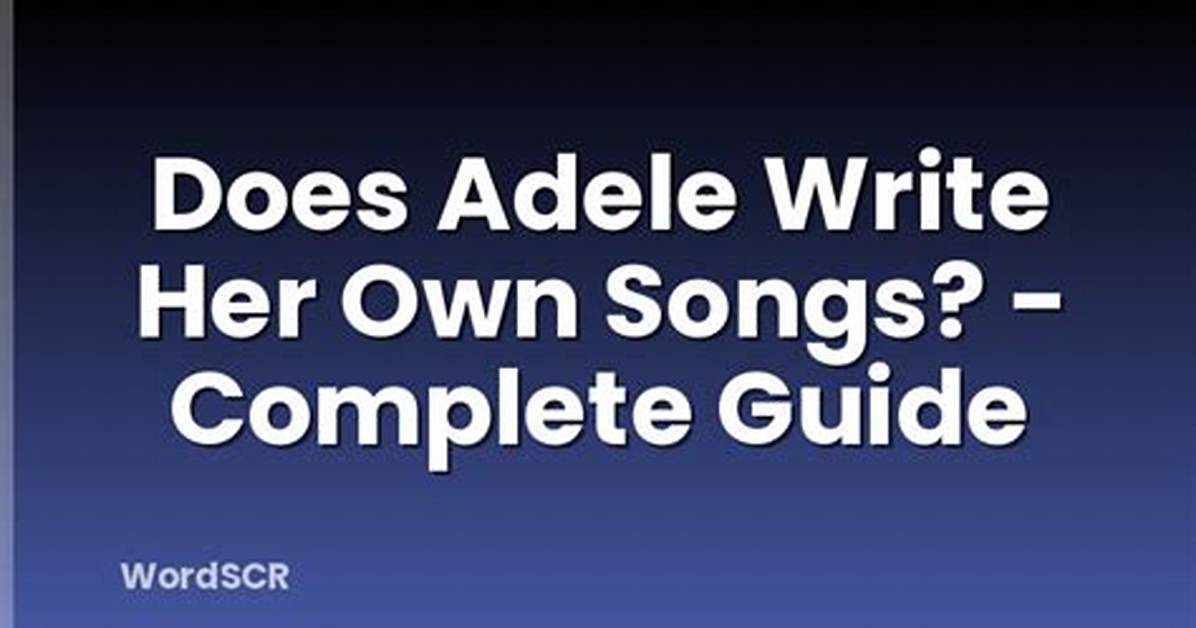 Does Adele Write Her Own Songs?