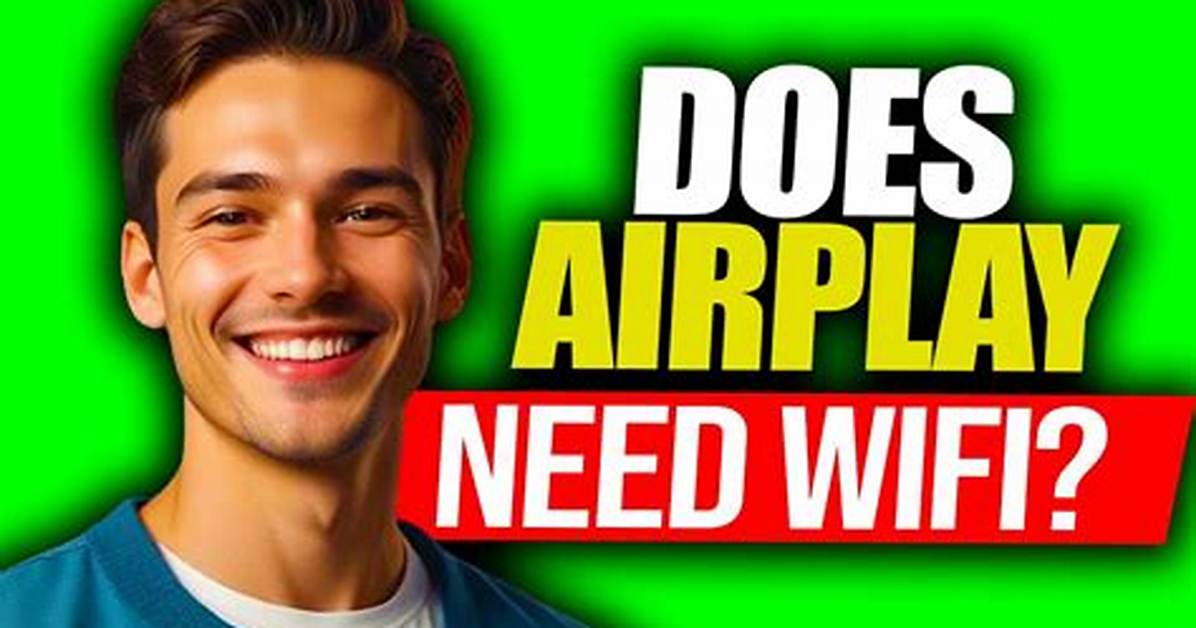 Does Airplay Require Wifi?