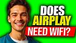 Does Airplay Require Wifi?