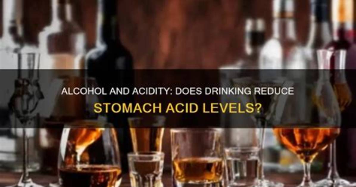 Does Alcohol Reduce Acidity?