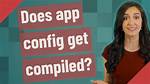 Does App Config Get Compiled