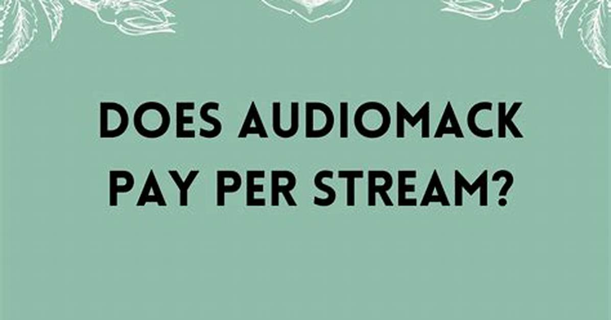 Does Audiomack Pay per Stream?