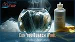 Does Bleach Whiten Wool?
