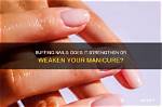 Does Buffing Nails Make Them Stronger?