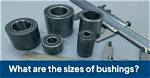 Does Bushing Size Matter?