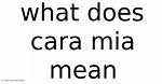 Does Cara Mia Mean?