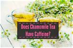 Does Chamomile Tea Have Caffeine?