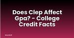 Does Clep Affect Your Gpa