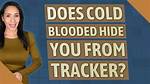 Does Cold Blooded Hide Your Name?