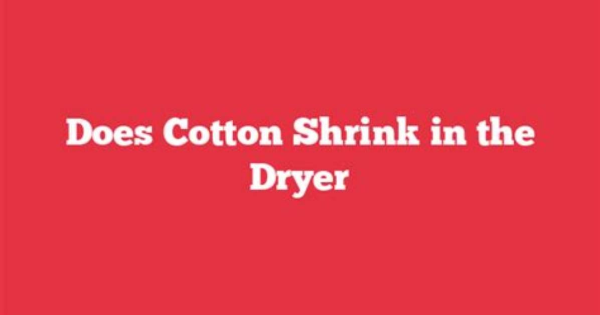 Does Combed Cotton Shrink?