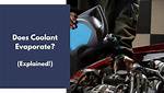 Does Coolant Evaporate