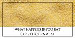 Does Cornmeal Go Bad