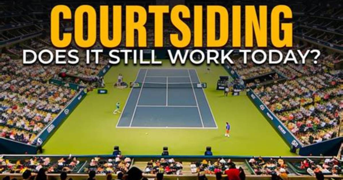 Does Courtsiding Still Work?